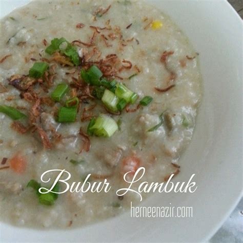 Jom cuba resepi bubur lambuk yang mudah dan cepat! Resepi Bubur Lambuk Sedap - herneenazir.com