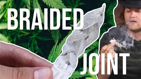 How To Roll A Braided Joint Joint Art 101 International Highlife