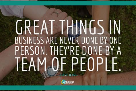 Great Things In Business Are Never Done By One Person Theyre Done