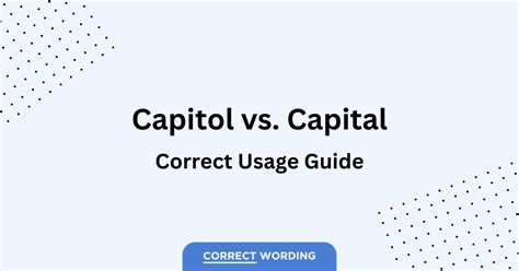 “capitol” Vs “capital” How To Correctly Use Each