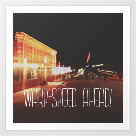 Warp Speed Ahead Art Print By The Foatographers Society6