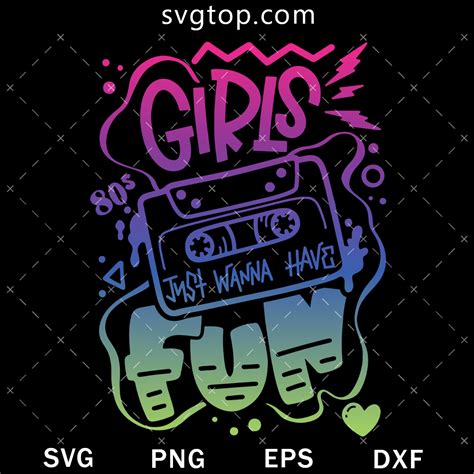 Girls Just Wanna Have Fun Svg 80s Vibe Svg Svgtop Top Quality Svg