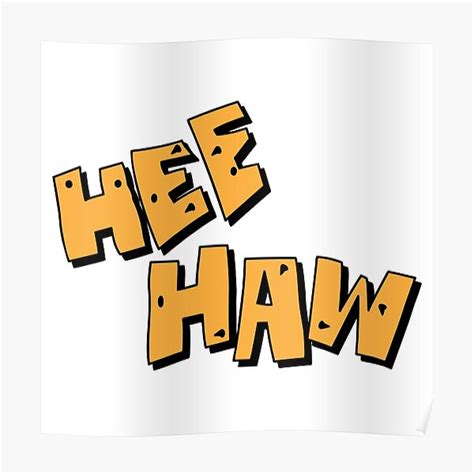 Best Selling Hee Haw Logo Poster By Noellerivera Redbubble