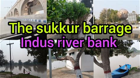 The Sukkur Barrage Visit Enjoyed At Bank Of Indus River Sindhi Vlog