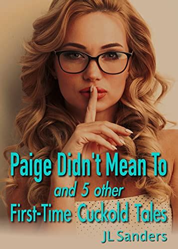 Paige Didn T Mean To And Other First Time Cuckold Tales Bundle Of