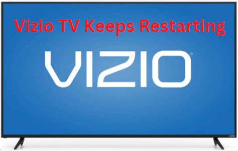 How To Fix Vizio Tv Keeps Restarting Techcolleague