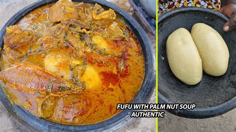 Authentic Ghanaian Food Fufu With Palm Nut Soup How To Prepare This