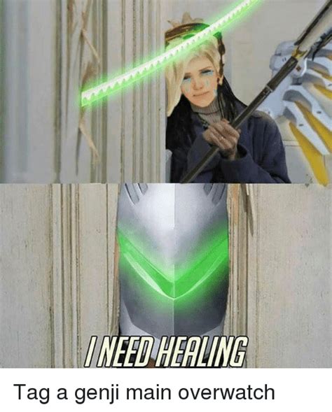 Need Healing Tag A Genji Main Overwatch Meme On Me Me