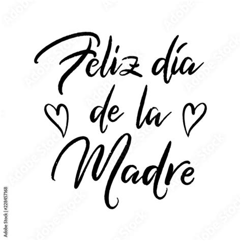Feliz Dia De La Madre Happy Mother S Day In Spanish Language Vector Illustration Festivity