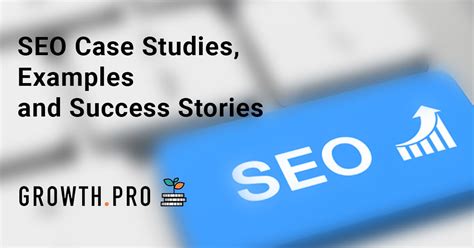 92 Seo Case Studies On How We Win It For Our Clients Growthpro