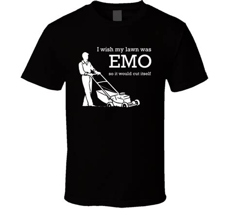 I Wish My Lawn Was Emo Funny Parody T Shirt