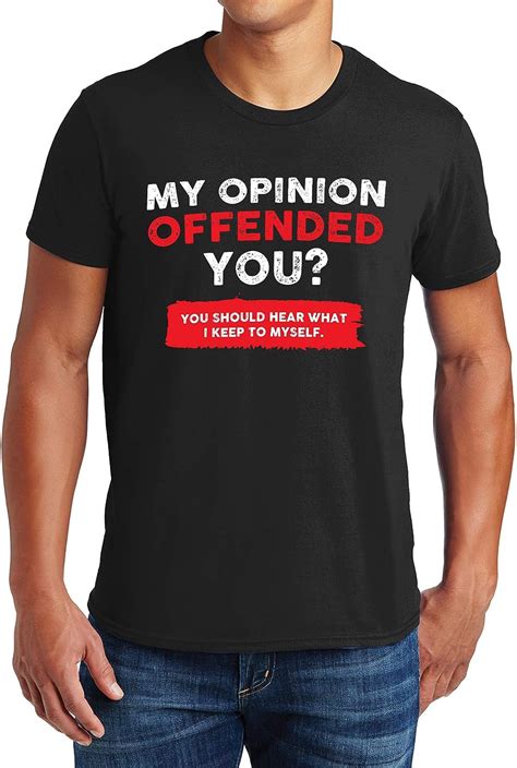 Amazon My Opinion Offended You T Shirt Funny Shirts For Men Adult