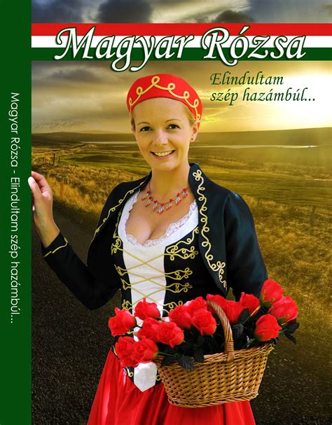 Ha én rózsa volnék, nem csak egyszer nyilnék, minden évben négyszer virágba borulnék, nyílnék a fiúnak nyílnék én a lánynak az igaz szerelemnek és az elmúlásnak. Diszkográfia - Magyar Rózsa