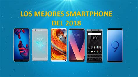 Los Mejores Smartphones De Gama Alta 2018 Movil Celular Saber Xpress