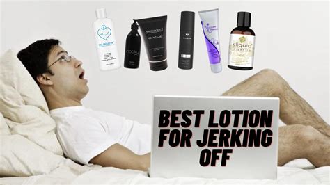 Best Lotions For Jerking Off For Better Orgasm In