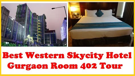 Best Western Skycity Hotel Gurgaon Room 402 Tour Youtube