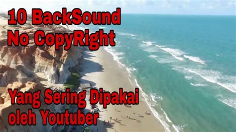 10 BackSound Yang Sering Dipakai Oleh Youtuber Part 1 YouTube