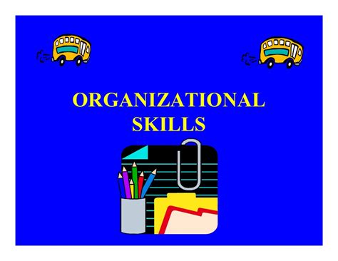 When you display good organizational skill at work you will realise that you become more productive and are able to achieve your end results in a shorter amount of time. Organizational skills powerpoint