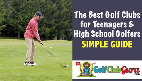 The Best Golf Clubs For Teenagers And High School Golfers Golf Club Guru
