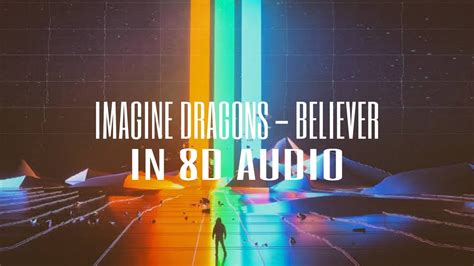 Imagine Dragons Believer 8d Audio Youtube
