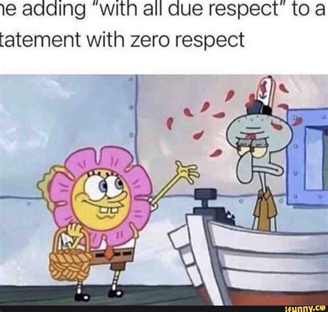 Adaing With All Que Respect Toa Tatement With Zero Respect Ifunny
