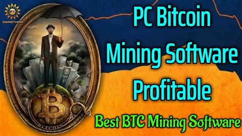 The best bitcoin mining software makes it easy to mine and get bitcoins for your wallet. Best BTC Mining Software For PC Bitcoin Mining Software In ...