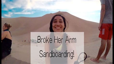 She Broke Her Arm Sandboarding Huacachina Peru Youtube