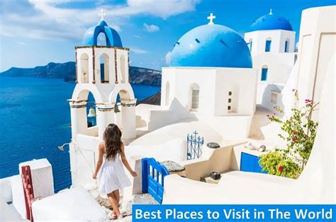 Top 10 Best Places To Visit In The World Right Now Travelwl
