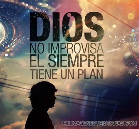 Imágenes Cristianas Dios No Improvisa Siempre Tiene Un Plan