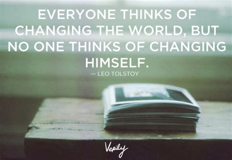 Everyone Thinks Of Changing The World But No One Thinks Of Changing