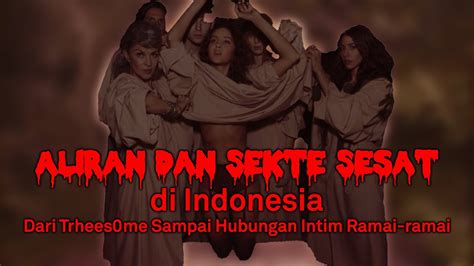 Aliran Dan Sekte Sesat Di Indonesia Ada Ritual Hubungan Badan Youtube