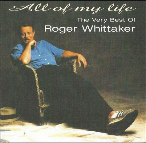 Roger Whittaker All Of My Life The Very Best Of Roger Whittaker