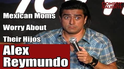 Mexican Mom S Worry Too Much Alex Reymundo Comedy Caliente Youtube