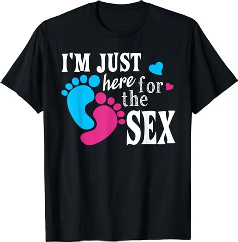 Im Just Here For The Sex Funny Gender Reveal Party T Shirt Amazon Co