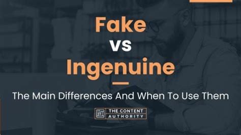 Fake Vs Ingenuine The Main Differences And When To Use Them Hot Sex