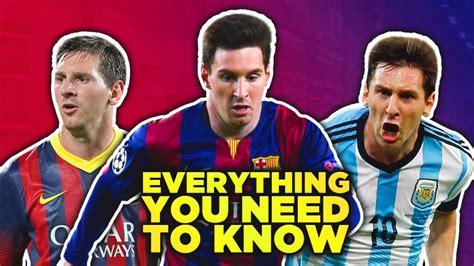 Lionel Messi Everything You Need To Know Lionel