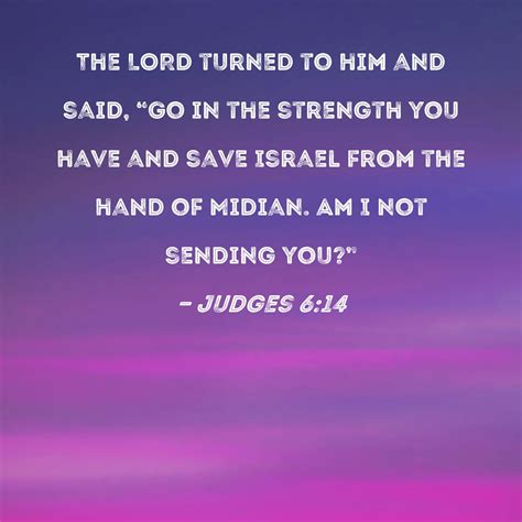 Judges 614 The Lord Turned To Him And Said Go In The Strength You