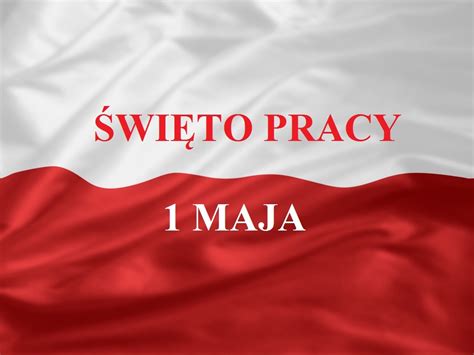 Święto pracy 1 maja obchodzimy w pierwszą sobotę maja. Święto Pracy - KSOIN