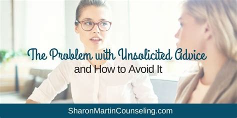 The Problem With Unsolicited Advice And How To Avoid It Sharon Martin