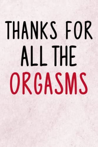 thanks for all the orgasms funny valentine s day notebook t for husband frow wife from