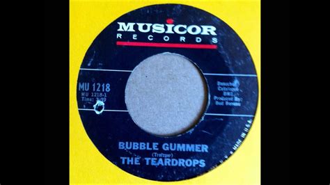 The Teardrops Bubble Gummer Youtube