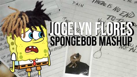 Spongebob Mashup Jocelyn Flores By Xxxtentacion Youtube
