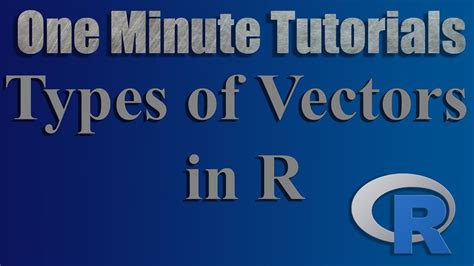 Types of Vectors in R - One Minute Tutorials (Code Included in
