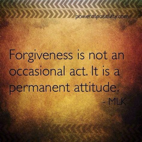 Forgiveness Is Not An Occasional Act It Is A Permanent Attitude Quotes