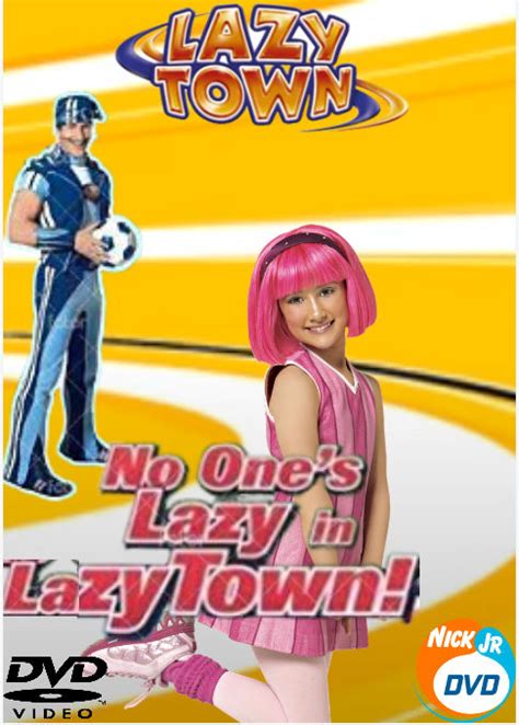 Lazytown No Ones Lazy In Lazytown 2007 Dvd By Lazycus On Deviantart
