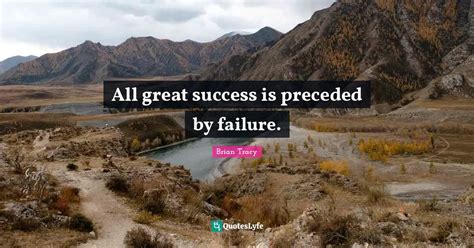 All Great Success Is Preceded By Failure Quote By Brian Tracy