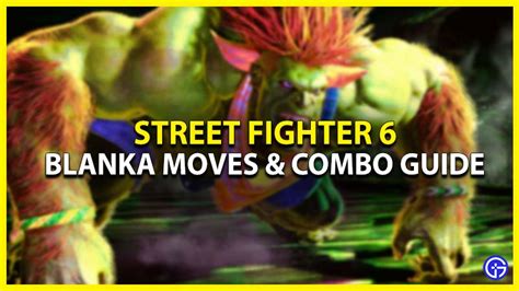 Street Fighter 6 Blanka Moves And Combo Guide Gamer Tweak