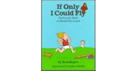 If Only I Could Fly Poems For Kids To Read Out Loud By Brod Bagert