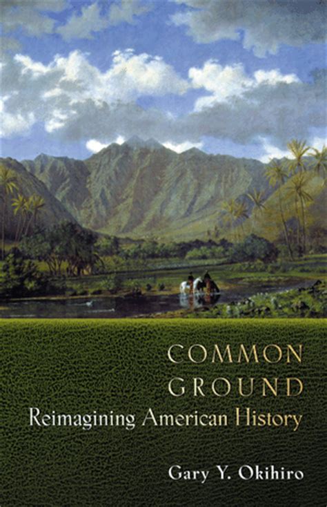 Okihiro, G.Y.: Common Ground: Reimagining American History. (Paperback)
