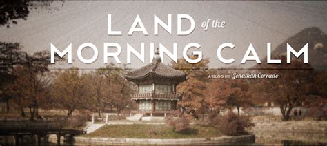 Land Of The Morning Calm